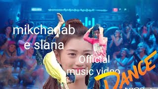 mikchanabe slana official music video /jolesh mara