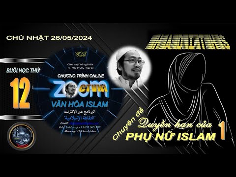 CHƯƠNG TRÌNH VĂN HÓA ISLAM ONLINE #12 SUN 260524 - CHUYÊN ĐỀ ĐẶC QUYỀN CỦA NGƯỜI PHỤ NỮ ISLAM 1