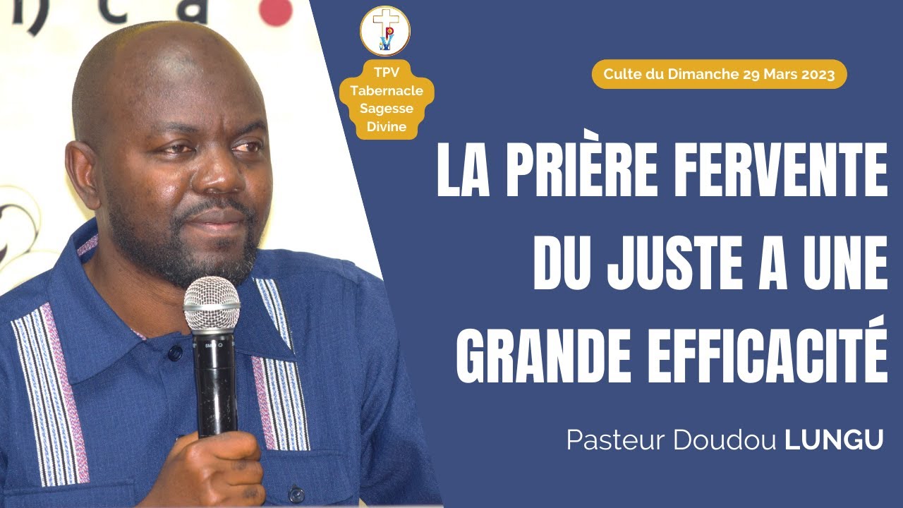 230326 LA PRIERE FERVENTE DU JUSTE A UNE GRANDE EFFICACITE | Pasteur Doudou LUNGU