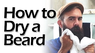 How to Dry a Beard