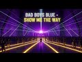 BAD BOYS BLUE SHOW ME THE WAY NEW FLASH BACK DANCE REMIX 2026