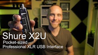 Video thumbnail for The best compact, Professional USB Audio Interface.  The Shure X2U by Marcus Hutsell