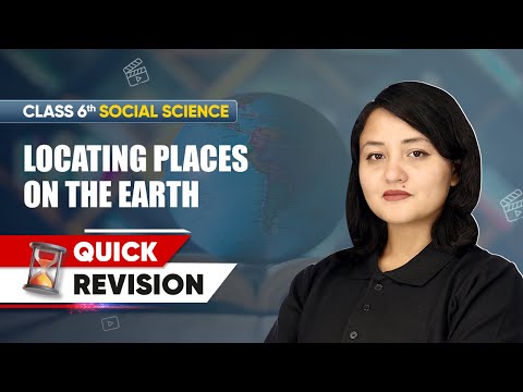 Locating Places on the Earth Quick Revision Class 6 Social Science Chapter 1 CBSE 2025 26