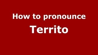 How to pronounce Territo
