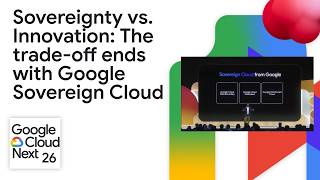 Sovereignty vs. Innovation: The trade-off ends with Google Sovereign Cloud