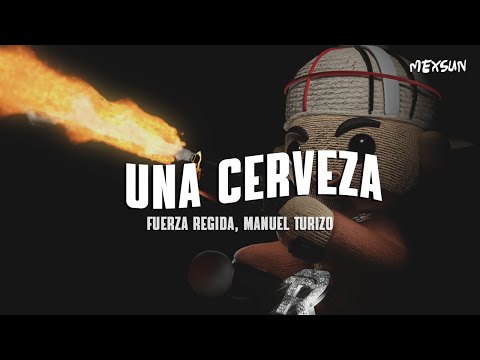 Fuerza Regida, Manuel Turizo - UNA CERVEZA (Letra)