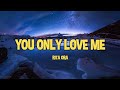 Rita Ora - You Only Love Me (Lyrics)