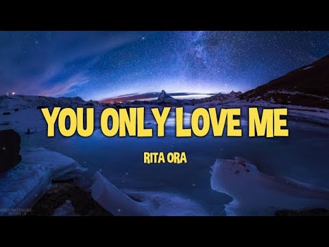 Rita Ora - You Only Love Me (Lyrics)