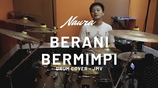 Download lagu Berani Bermimpi - Naura | Drum Cover - JMV mp3