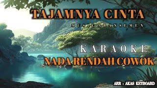 Download lagu TAJAMNYA CINTA || NADA RENDAH COWOK | KARAOKE [ Music aransemen ] Akas studio mp3
