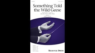 Something Told the Wild Geese (SATB Choir) - by Greg Gilpin