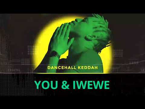 Dancehall Keddah - You & Iwewe | Mashoko Kwamuri EP