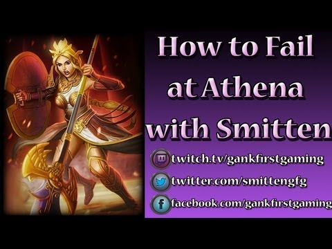 SMITE - Smitten's How to Fail at SMITE Ep. 16: Athena Guide