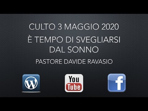 Culto 3 Maggio 2020 - È Tempo di Svegliarsi dal Sonno - Davide Ravasio