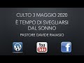 Culto 3 Maggio 2020 - È Tempo di Svegliarsi dal Sonno - Davide Ravasio
