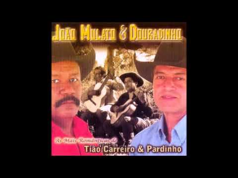 João Mulato e Douradinho - As Mais Românticas de Tião Carreiro & Pardinho