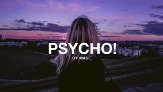 MASE - Psycho! (Lyrics) i might just go psycho
