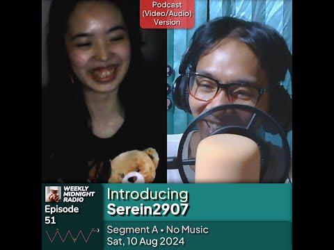 (ID/EN) #WMR EP 51: Introducing @Serein2907 • #WeeklyMidnightRadio