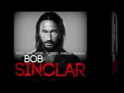 Bob Sinclar - Feel The Vibe - Eric Faria Remix