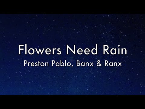 Preston Pablo, Banx & Ranx - Flowers Need Rain (Lyrics)