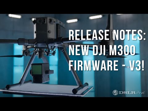 DSLRPros Release Notes - M300 V3 Firmware