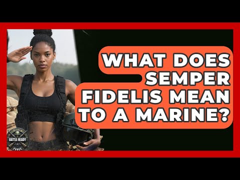 What Does Semper Fidelis Mean To A Marine? - Battle Ready Force