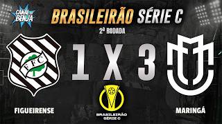 🔴 FIGUEIRENSE X MARINGÁ | AO VIVO COM IMAGENS | BRASILEIRÃO SÉRIE C 2026