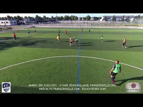 MARDI 1ER JUIN 2021 AMICAL FC FRANCONVILLE CDM - EDUCATEURS 12A5 RESUME