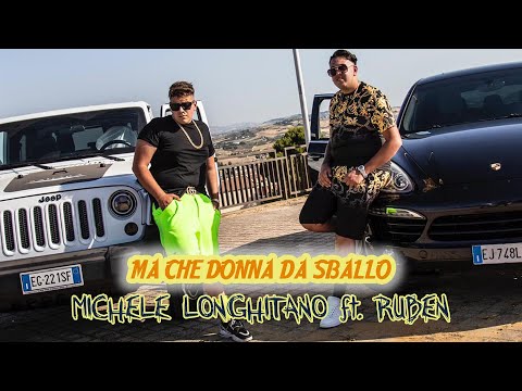Michele Longhitano Ft. Ruben - Ma Che Donna Da Sballo (Official Video 2020)