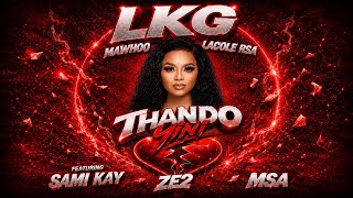 Download lagu LKG, Mawhoo & Lacole RSA - Thando Yini Feat. Sami Kay, Ze2 & MSA mp3 Download lagu LKG, Mawhoo & Lacole RSA - Thando Yini Feat. Sami Kay, Ze2 & MSA mp3