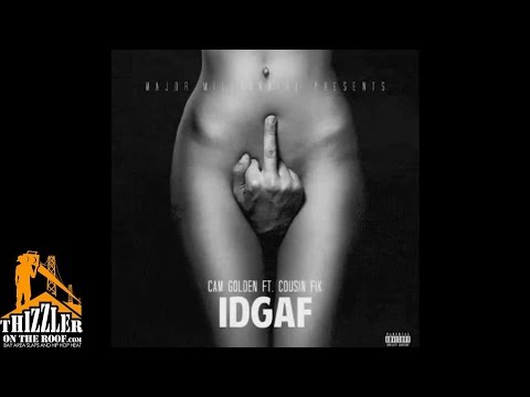 Cam Golden ft. Cousin Fik - IDGAF [Prod. Major Millionaire] [Thizzler.com]