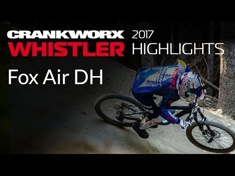 2017 Crankworx Whistler Highlights - Fox Air DH