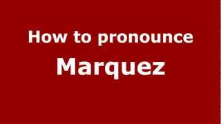 How to pronounce Marquez