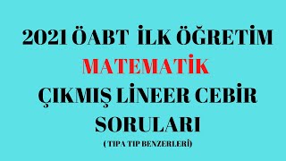 2021 ÖABT İLK. MAT.LİNEER CEBİR SORULARI|PDF AÇIKLAMADA| HAZİRAN'DA GENEL TEKRAR KAMPIMIZ BAŞLAYACAK