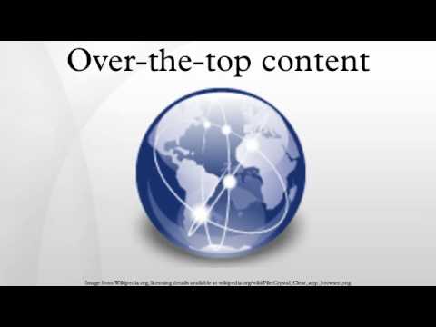 オーバートップコンテンツ (Over-the-top content)