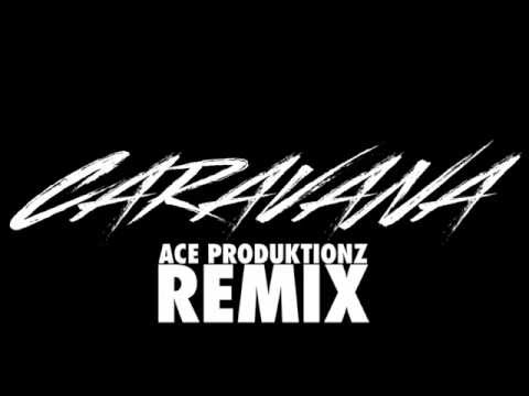 SAM THE KID & BOSS AC - CARAVANA - ACE PRODUKTIONZ  REMIX