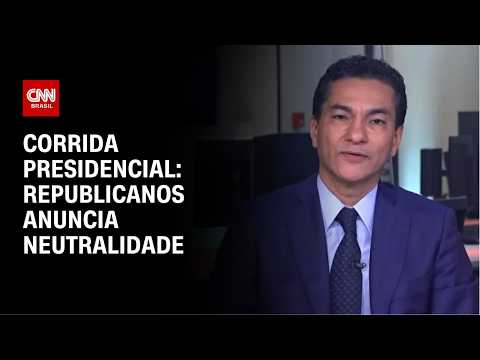 Convenção do Republicanos confirma neutralidade na corrida presidencial | LIVE CNN