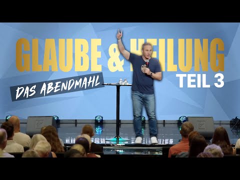 Die Wahrheit über das Abendmahl – Glaube & Heilung Teil 3 | Chad Gonzales
