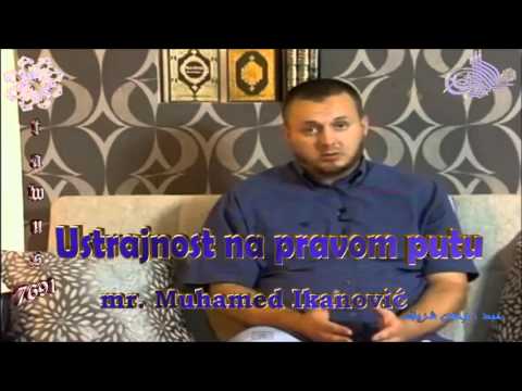 Ustrajnost na pravom putu - mr. Muhamed Ikanović