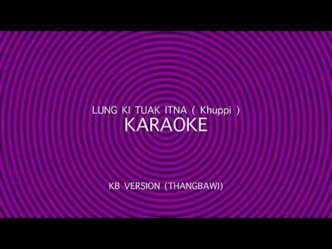 Lung Ki Tuak Itna ( Karaoke )