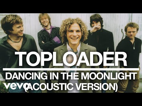 Toploader - Dancing in the Moonlight (Acoustic Version - Official Audio)