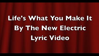 Life&#39;s What You Make It By The New Electric Fan Made Lyric Video