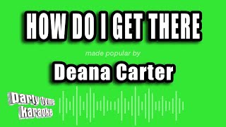 Deana Carter - How Do I Get There (Karaoke Version)