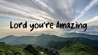 Lord You’re Amazing | The Clark Family | Lyrics