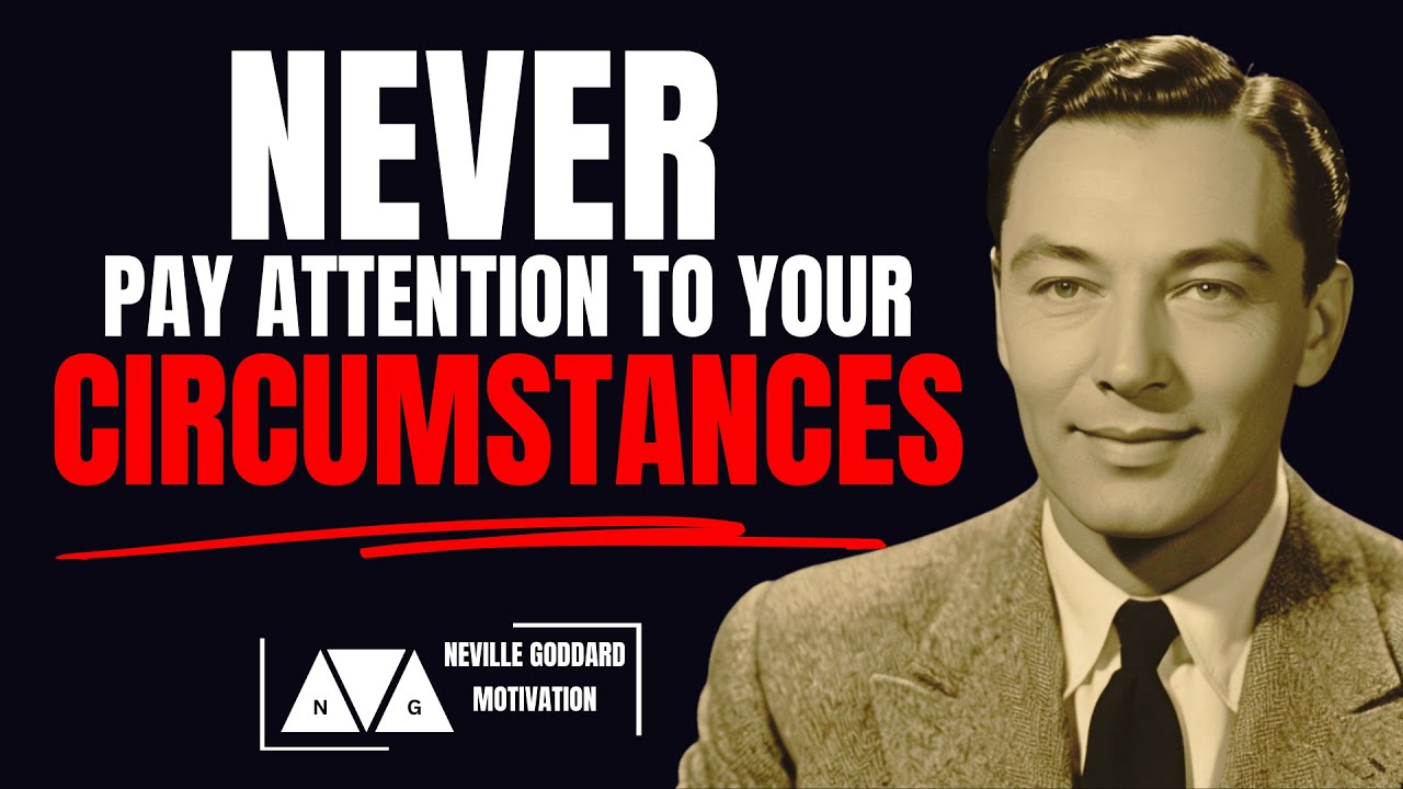 Neville Goddard: Never Pay Attention to Your Circumstances | Neville Goddard Motivation