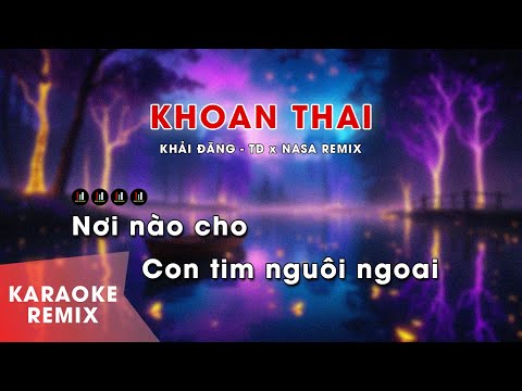 KARAOKE KHOAN THAI REMIX - KHẢI ĐĂNG - TD x NASA REMIX