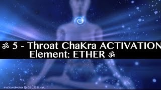 ॐ 5 - Throat ChaKra ACTIVATION  ➠ Element: ETHER ॐ