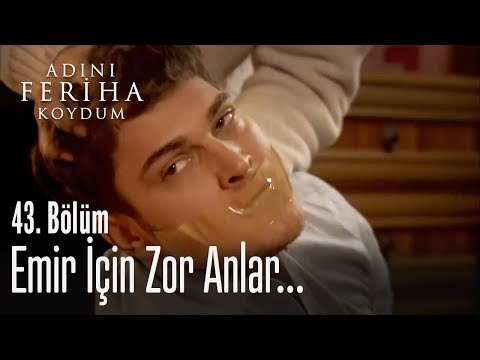 Emir için zor anlar - Adını Feriha Koydum 43. Bölüm