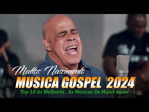 MATTOS NASCIMENTO 2024  | TOP 10 Musica Mais Ouvidas De MATTOS NASCIMENTO