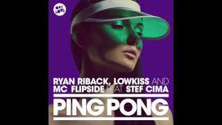 Ryan Riback, Lowkiss & MC Flipside - Ping Pong ft Stef Cima (Gary Caos Remix)